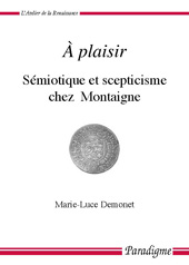 E-book, À plaisir : Sémiotique et scepticisme chez Montaigne, Éditions Paradigme