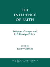 E-book, The Influence of Faith : Religious Groups and U.S. Foreign Policy, Rowman & Littlefield