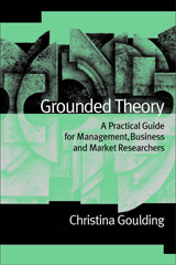 E-book, Grounded Theory : A Practical Guide for Management, Business and Market Researchers, Goulding, Christina, Sage