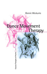 E-book, Dance Movement Therapy : A Creative Psychotherapeutic Approach, Meekums, Bonnie, Sage
