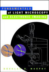 eBook, Fundamentals of Light Microscopy and Electronic Imaging, John Wiley & Sons