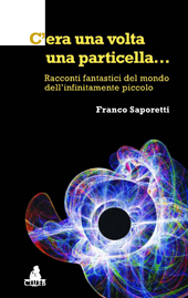 E-book, C'era una volta una particella... : racconti fantastici dal mondo dell'infinitamente piccolo, Saporetti, Franco, CLUEB