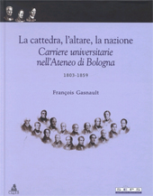 E-book, La cattedra, l'altare, la nazione : carriere universitarie nell'Ateneo di Bologna, 1803-1859, Gasnault, François, CLUEB