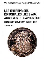 E-book, Les entreprises éditoriales liées aux archives du Saint-Siège : histoire et bibliographie, 1880-2000, École française de Rome