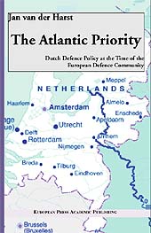 E-book, The Atlantic priority : defence policy of the Netherlands at the time of the European defence community, Harst, Jan van der, 1957-, European Press Academic Publishing