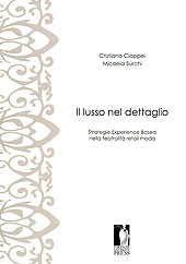 E-book, Il lusso nel dettaglio : strategie experience based nella teatralità retail moda, Ciappei, Cristiano, Firenze University Press
