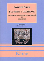 E-book, Ecumene e decisione : teologia politica e critica della modernità in Carl Schmitt, Papini, Lorenzo, 1964-, Name