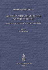 eBook, Meeting the challenges of the future : a discussion between the two cultures : Balzan Symposium 2002 : organized by the International Balzan Foundation at the Royal Society, London, 13-14 May 2002 : proceedings, L.S. Olschki