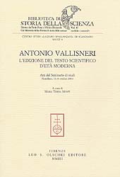 eBook, Antonio Vallisneri : l'edizione del testo scientifico d'età moderna ; atti del Seminario di studi, Scandiano, 12-13 ottobre 2001, L.S. Olschki