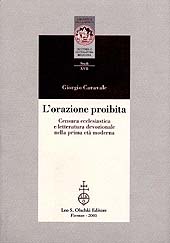 eBook, L'orazione proibita : censura ecclesiastica e letteratura devozionale nella prima età moderna, Caravale, Giorgio, L.S. Olschki