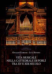 E-book, Vita musicale nella cattedrale di Forlì : tra 15. e 19. secolo : con un'appendice bibliografica sugli oratori a Forlì nel settecento, L.S. Olschki