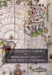 E-book, La cartografia europea tra primo Rinascimento e fine dell'illuminismo : atti del Convegno ..., L.S. Olschki
