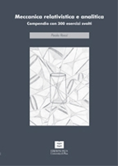 E-book, Meccanica relativistica e analitica : compendio con 300 esercizi svolti, PLUS-Pisa University Press