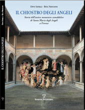 E-book, Il chiostro degli angeli : storia dell'antico monastero camaldolese di Santa Maria degli Angeli a Firenze, Savelli, Divo, Polistampa