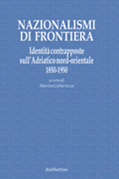 eBook, Nazionalismi di frontiera : identità contrapposte sull'Adriatico nord-orientale : 1850-1950, Rubbettino