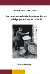 E-book, Per una storia del sindacalismo bianco e del popolarismo in Umbria, Morlacchi