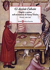 E-book, Ci desinò l'abate : ospiti e cucina nel monastero di Santa Trinita : Firenze, 1360- 1363, Società editrice fiorentina