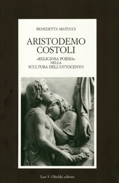 E-book, Aristodemo Costoli : religiosa poesia nella scultura dell'Ottocento, L.S. Olschki