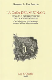 eBook, La casa del mugnaio : ascolto e interpretazione della Schöne Müllerin : con l'edizione del ciclo liederistico secondo la Neue Schubert-Ausgabe, L.S. Olschki