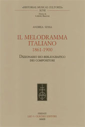 E-book, Il melodramma italiano : 1861-1900 : dizionario bio-bibliografico dei compositori, Sessa, Andrea, L.S. Olschki