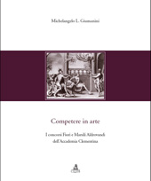 E-book, Competere in arte : i concorsi Fiori e Marsili Aldrovandi dell'Accademia Clementina, CLUEB