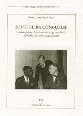 eBook, Scacchiera congolese : materie prime, decolonizzazione e guerra fredda nell'Africa dei primi anni Sessanta, Rognoni, Maria Stella, 1968-, Polistampa