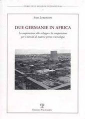 eBook, Due Germanie in Africa : la cooperazione allo sviluppo e la competizione per i mercati di materie prime e tecnologia, Lorenzini, Sara, 1974-, Polistampa