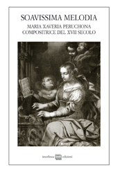 E-book, Soavissima melodia : Maria Xaveria Peruchona compositrice del XVII secolo, Interlinea