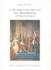 E-book, La retorica del rituale nel melodramma ottocentesco, Beghelli, Marco, Istituto nazionale di studi verdiani