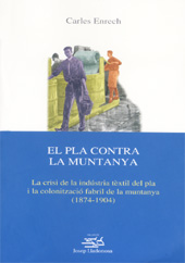 E-book, El Pla contra la Muntanya : la crisi de la indústria tèxtil del pla i la colonització fabril de la muntanya (1874-1904), Enrech, Carles, Edicions de la Universitat de Lleida