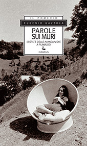 E-book, Parole sui muri : l'estate delle avanguardie a Fiumalbo, Gazzola, Eugenio, 1958-, Diabasis