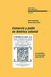 E-book, Comercio y poder en América colonial : los consulados de comerciantes, siglos XVII-XIX, Iberoamericana  ; Vervuert