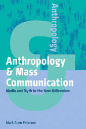 eBook, Anthropology and Mass Communication : Media and Myth in the New Millennium, Berghahn Books