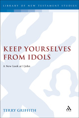 E-book, Keep Yourselves From Idols, Griffith, Terry, Bloomsbury Publishing