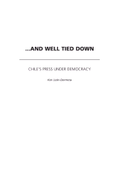 E-book, ..And Well Tied Down : Chile's Press Under Democracy, Leon-Dermota, Ken., Bloomsbury Publishing