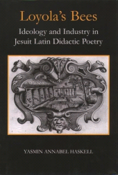 E-book, Loyola's Bees : Ideology and Industry in Jesuit Latin Didactic Poetry, The British Academy