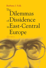 E-book, The Dilemmas of Dissidence in East-Central Europe : Citizen Intellectuals and Philosopher Kings, Central European University Press