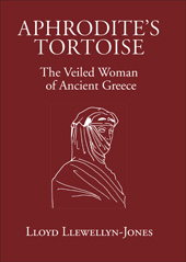 E-book, Aphrodite's Tortoise : The Veiled Woman of Ancient Greece, The Classical Press of Wales