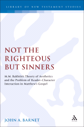 E-book, Not the Righteous but Sinners : Bakhtin's Theory of Aesthetics and the Problem of Reader-Character Interaction in Matthew's Gospel, Continuum