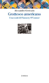 eBook, Grottesco americano : i racconti di Flannery O'Connor, Clericuzio, Alessandro, Diabasis