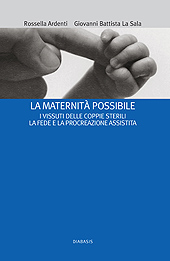 eBook, La maternità possibile : i vissuti delle coppie sterili, la fede e la procreazione assistita, Ardenti, Rossella, Diabasis