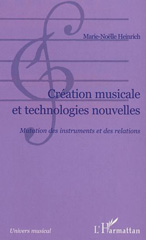 E-book, Création musicale et technologies nouvelles : Mutation des insturments et des relations, Heinrich, Marie-Noël, L'Harmattan