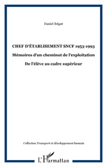 E-book, Chef d'établisement SNCF 1953-1993 : Mémoires d'un cheminot de l'exploitation - De l'élève au cadre supérieur, Brigot, Daniel, L'Harmattan