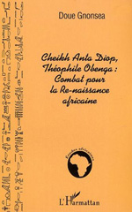 E-book, Cheikh Anta Diop, Théophile Obenga : combat pour la Re-naissance africaine, Doué, Gnonsea Patrice, L'Harmattan