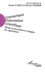 E-book, Communiquer l'information scientifique : Ethique du journalisme et stratégies des organisations, Le Boeuf, Claude, L'Harmattan