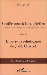 E-book, Conférences à la Salpêtrière : Anesthésie, amnésie et suggestion chez les hystériques (1892) - Suivies de : l'oeuvre psychologique de J-M Charcot, Janet, Pierre, L'Harmattan