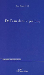 E-book, De l'eau dans le prétoire, Hue, Jean-Pierre, L'Harmattan