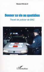 E-book, Donner sa vie au quotidien : Travail de policier de BAC, L'Harmattan