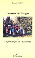 eBook, Ecole du troisieme type (une) : Ou la "pédagogie de la Mouche", Collot, Bernard, L'Harmattan