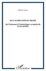 E-book, De l'autre coté du Drake : De l'Atacama à l'Antarctique, en quête de la vie arrêtée, Uguen, Maurice, L'Harmattan